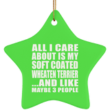 All I Care About Is My Soft Coated Wheaten Terrier - Star Ornament