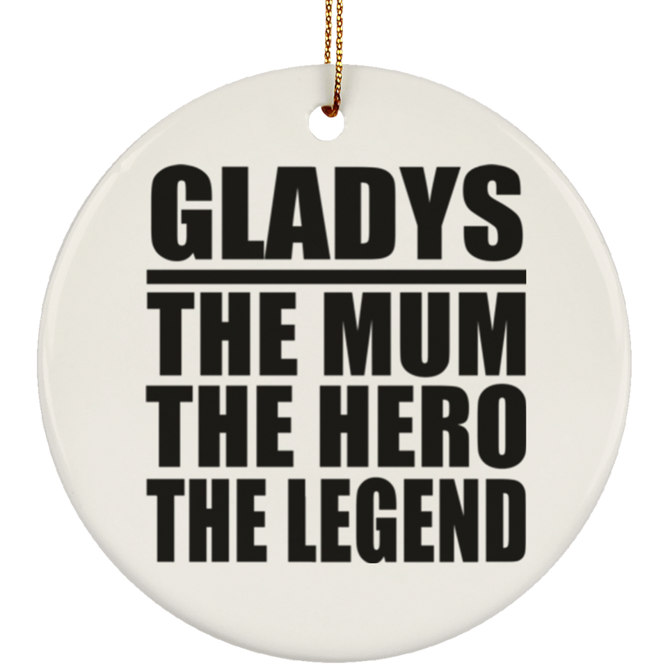 Gladys The Mum The Hero The Legend - Circle Ornament