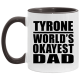 Tyrone World's Okayest Dad - 11oz Accent Mug Black