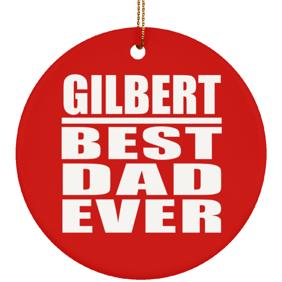 Gilbert Best Dad Ever - Circle Ornament