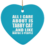 All I Care About Is Tabby Cat - Heart Ornament