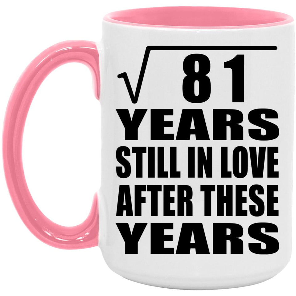 9th Anniversary Square Root of 81 Years Still In Love - 15oz Accent Mug Pink