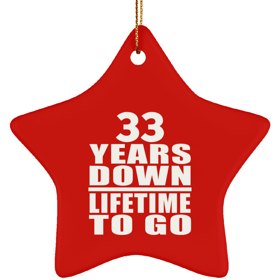 33rd Anniversary 33 Years Down Lifetime To Go - Star Ornament