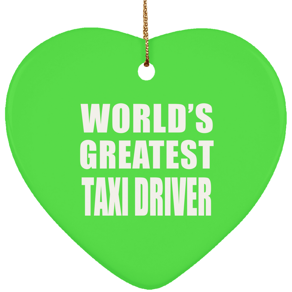 World's Greatest Taxi Driver - Heart Ornament