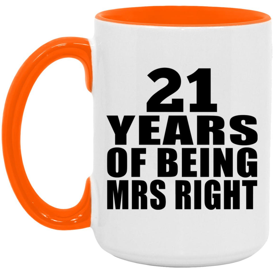 21st Anniversary 21 Years Of Being Mrs Right - 15oz Accent Mug Orange