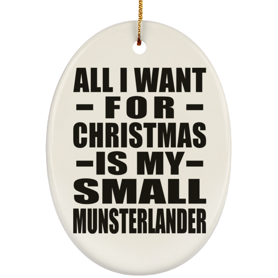 All I Want For Christmas Is My Small Munsterlander - Oval Ornament