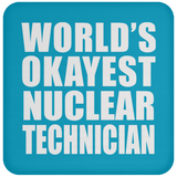 World's Okayest Nuclear Technician - Drink Coaster