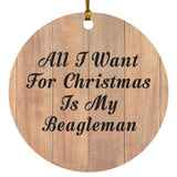 All I Want For Christmas Is My Beagleman - Circle Ornament C