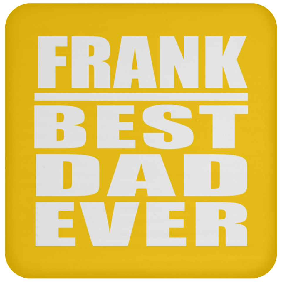 Frank Best Dad Ever - Drink Coaster