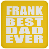 Frank Best Dad Ever - Drink Coaster