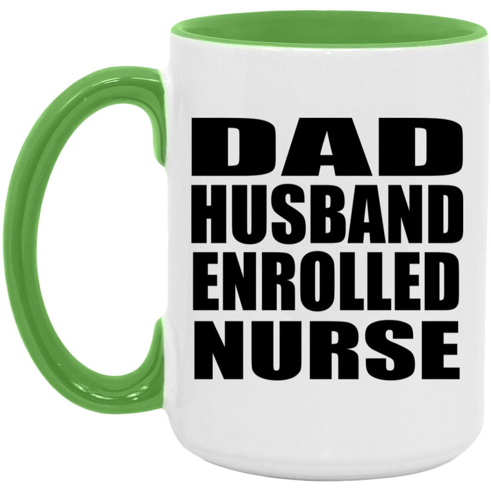 Dad Husband Enrolled Nurse - 15oz Accent Mug Green