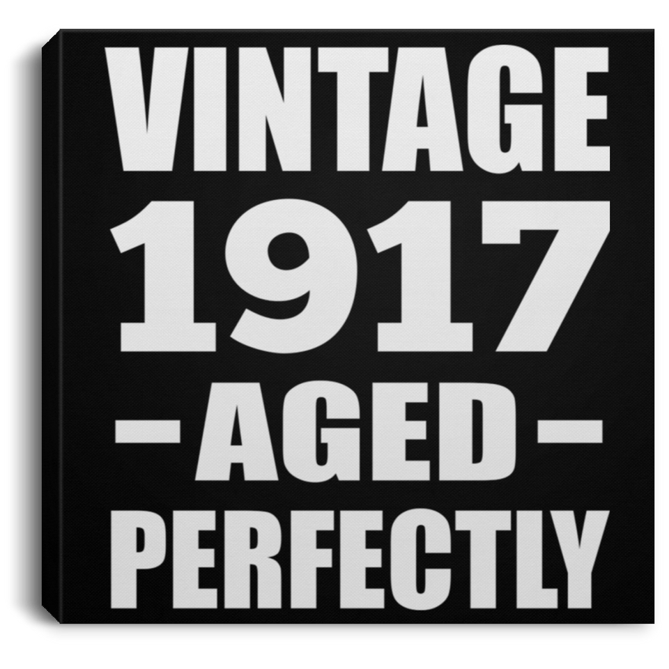 107th Birthday Vintage 1917 Aged Perfectly - Canvas Square