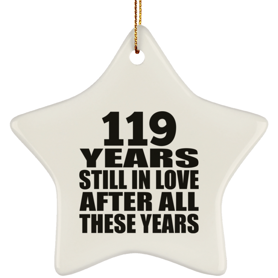 119th Anniversary 119 Years Still In Love After These Years - Star Ornament