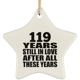 119th Anniversary 119 Years Still In Love After These Years - Star Ornament