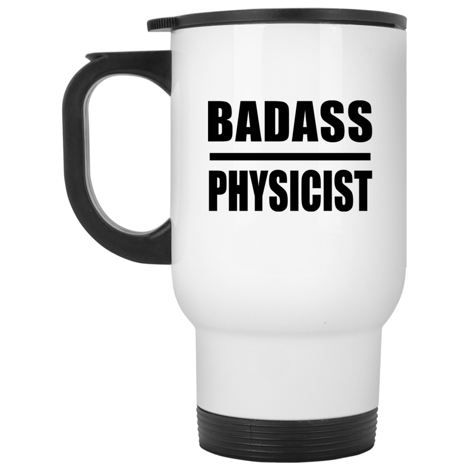 Badass Physicist - White Travel Mug