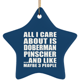 All I Care About Is Doberman Pinscher - Star Ornament