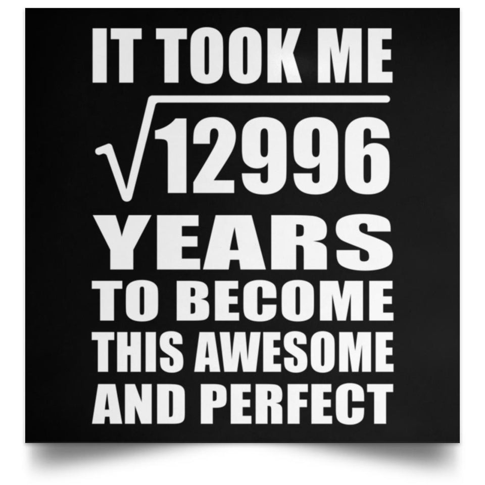 114th Birthday Took Square Root of 12996 Years To Awesome - Poster Square