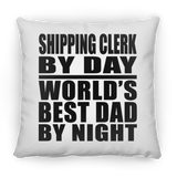 Shipping Clerk By Day World's Best Dad By Night - Throw Pillow