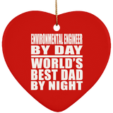 Environmental Engineer By Day World's Best Dad By Night - Heart Ornament