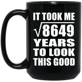 93rd Birthday Took Square Root of 8649 Years To Look Good - 15oz Coffee Mug Black