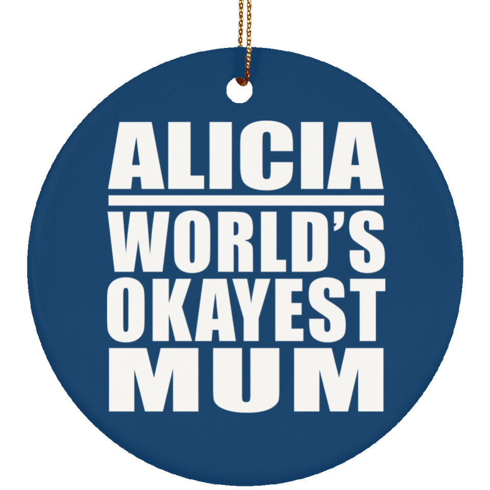 Alicia World's Okayest Mum - Circle Ornament