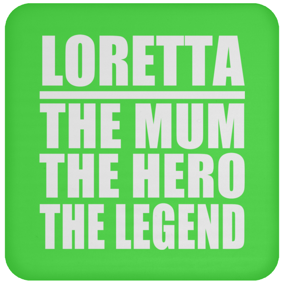 Loretta The Mum The Hero The Legend - Drink Coaster