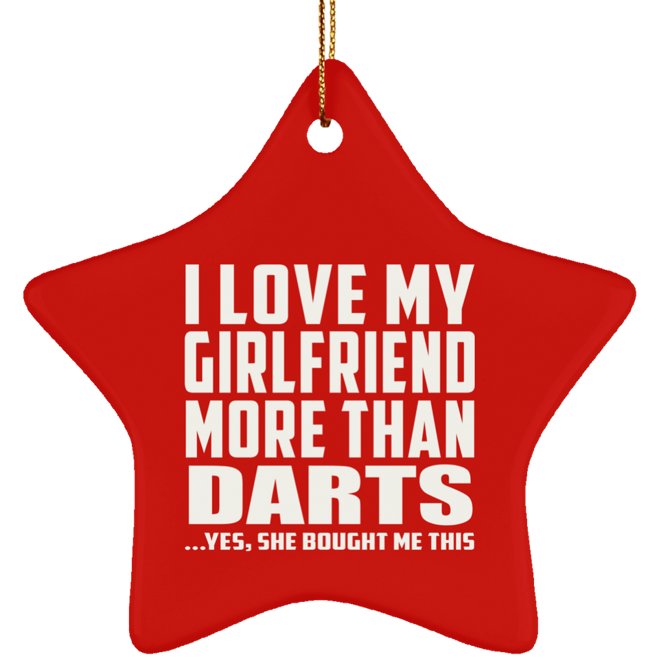 I Love My Girlfriend More Than Darts - Star Ornament
