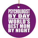 Psychologist By Day World's Best Mom By Night - Circle Ornament