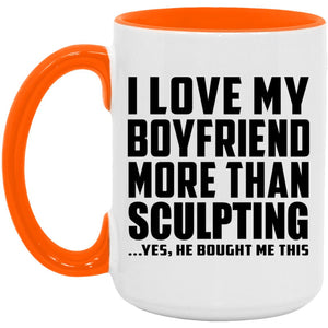I Love My Boyfriend More Than Sculpting - 15oz Accent Mug Orange