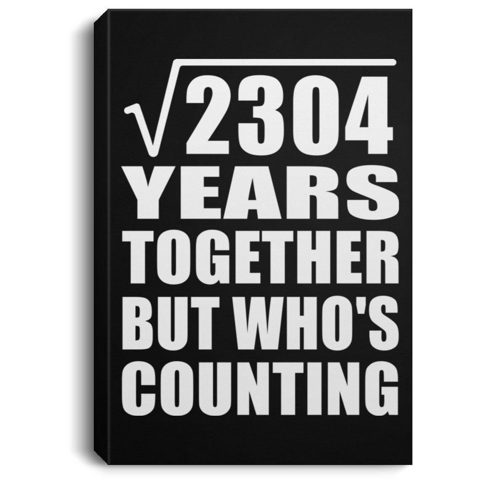 48th Anniversary Square Root of 2304 Years Who's Counting - Canvas Portrait