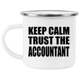 Keep Calm and Trust The Accountant - 12oz Camping Mug