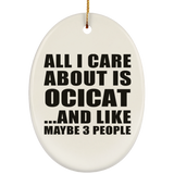 All I Care About Is Ocicat - Oval Ornament