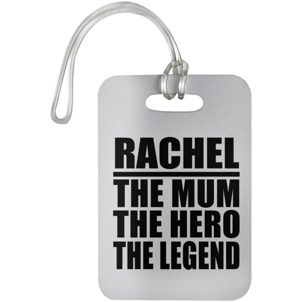 Rachel The Mum The Hero The Legend - Luggage Bag Tag