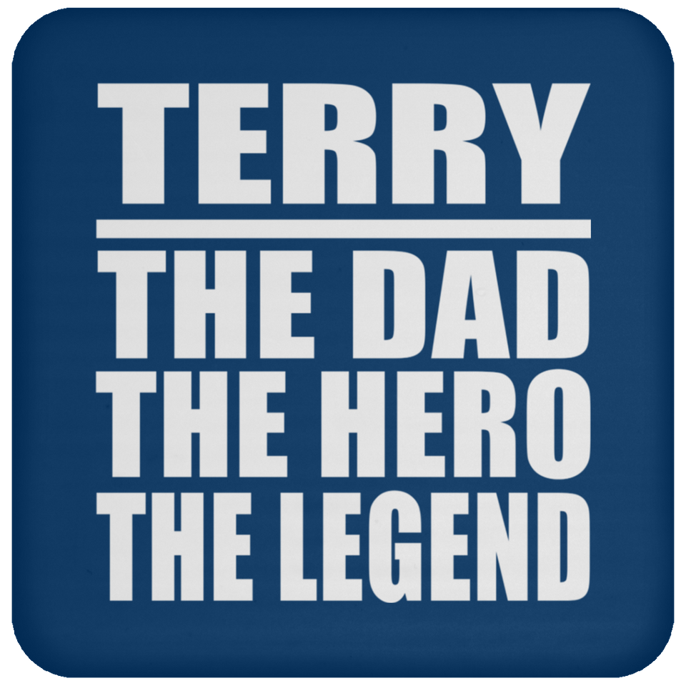 Terry The Dad The Hero The Legend - Drink Coaster