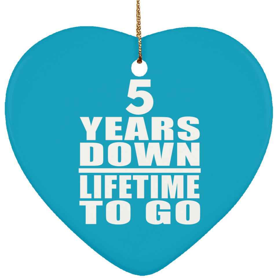 5th Anniversary 5 Years Down Lifetime To Go - Heart Ornament