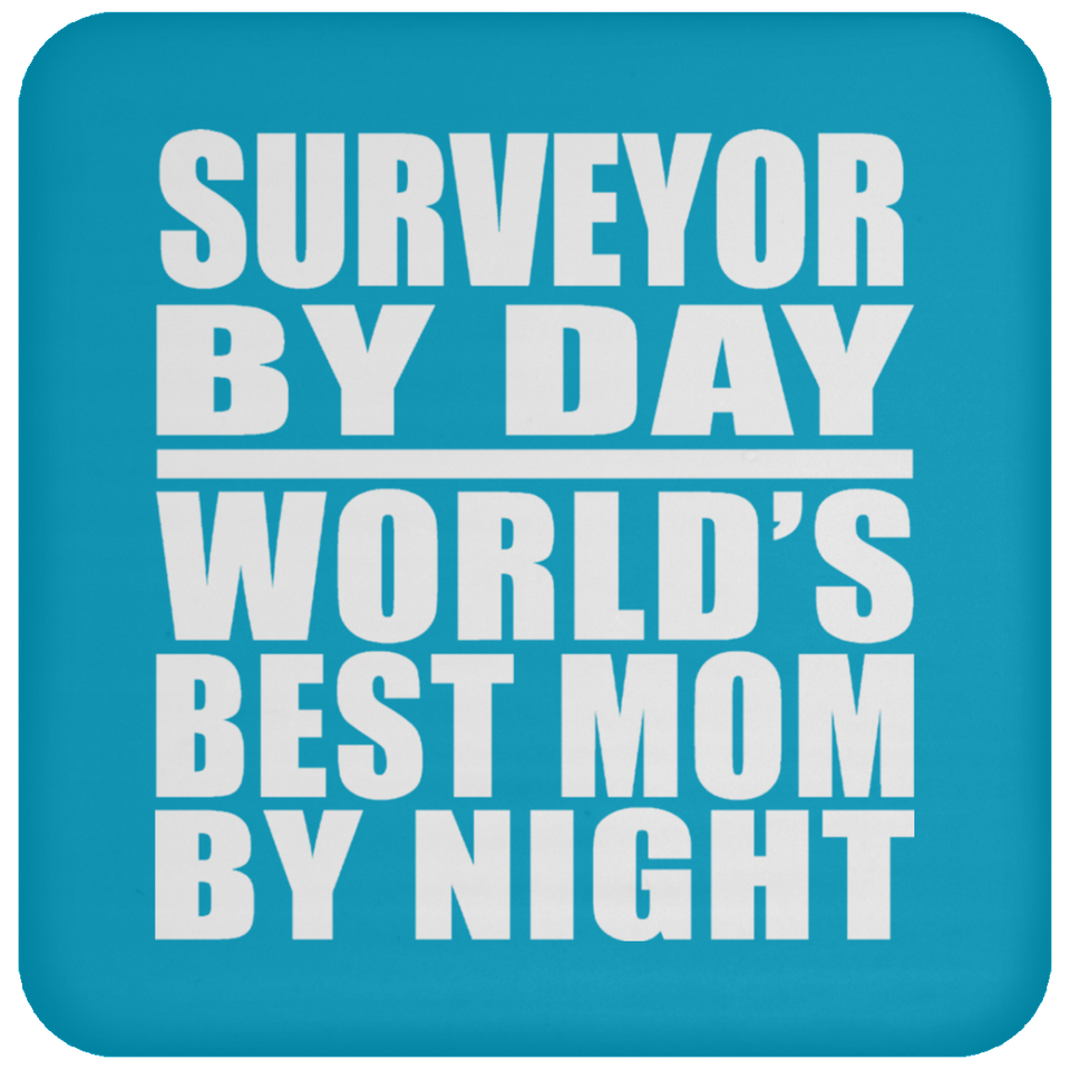 Surveyor By Day World's Best Mom By Night - Drink Coaster