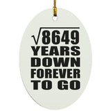 93rd Anniversary Square Root of 8649 Years Down Forever To Go - Oval Ornament
