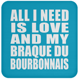 All I Need Is Love And My Braque Du Bourbonnais - Drink Coaster