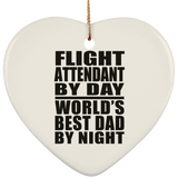 Flight Attendant By Day World's Best Dad By Night - Heart Ornament