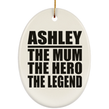 Ashley The Mum The Hero The Legend - Oval Ornament