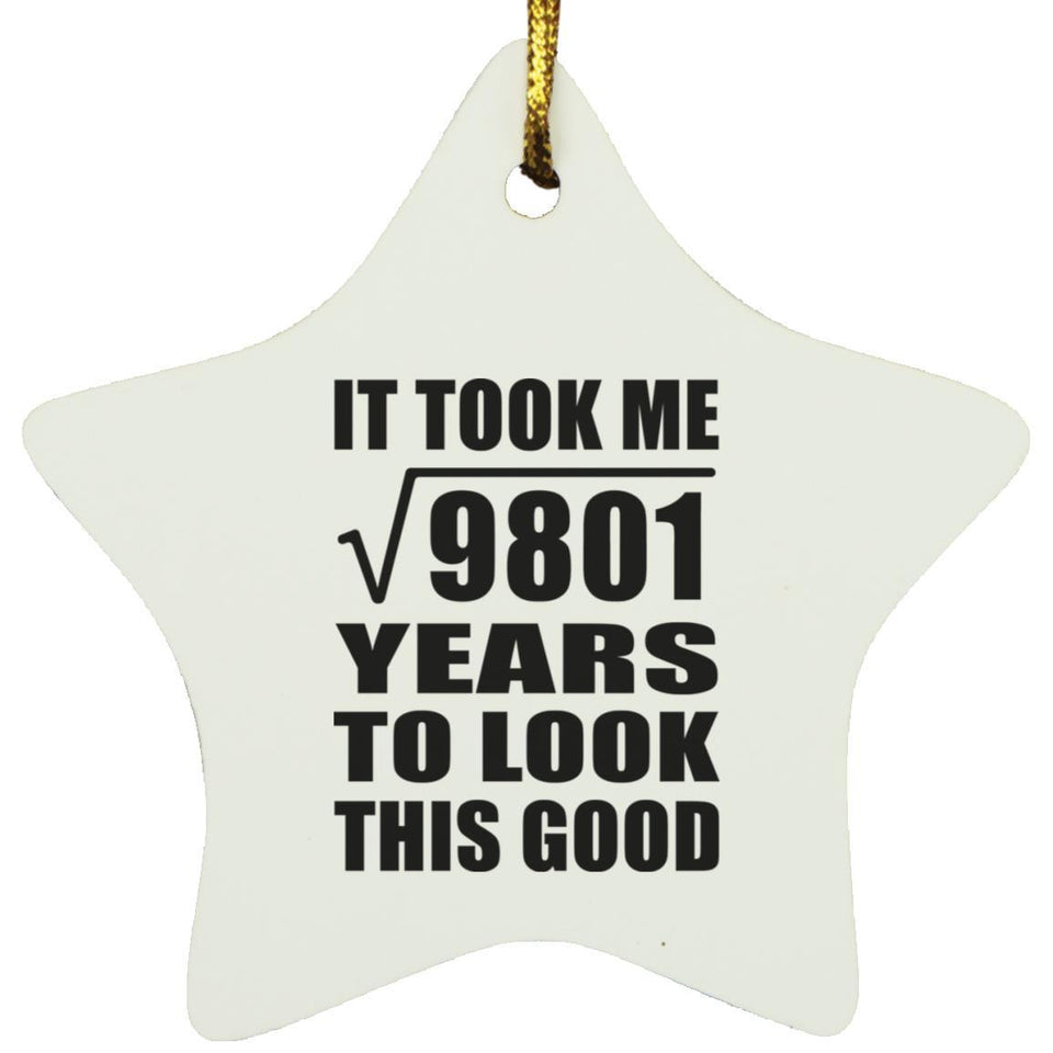 99th Birthday Took Square Root of 9801 Years To Look Good - Star Ornament