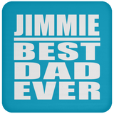 Jimmie Best Dad Ever - Drink Coaster