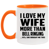 I Love My Wife More Than Bell Ringing - 11oz Accent Mug Orange