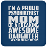 Proud Psychiatrist Mom Of Awesome Daughter - Drink Coaster