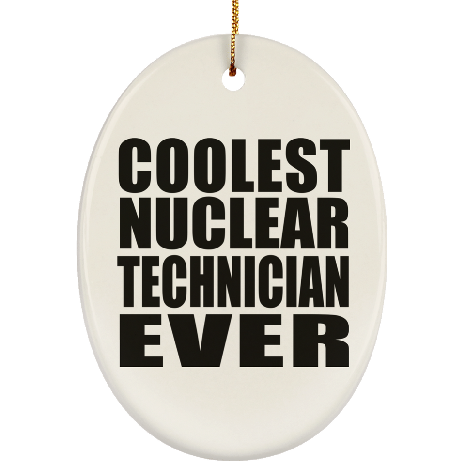 Coolest Nuclear Technician Ever - Oval Ornament