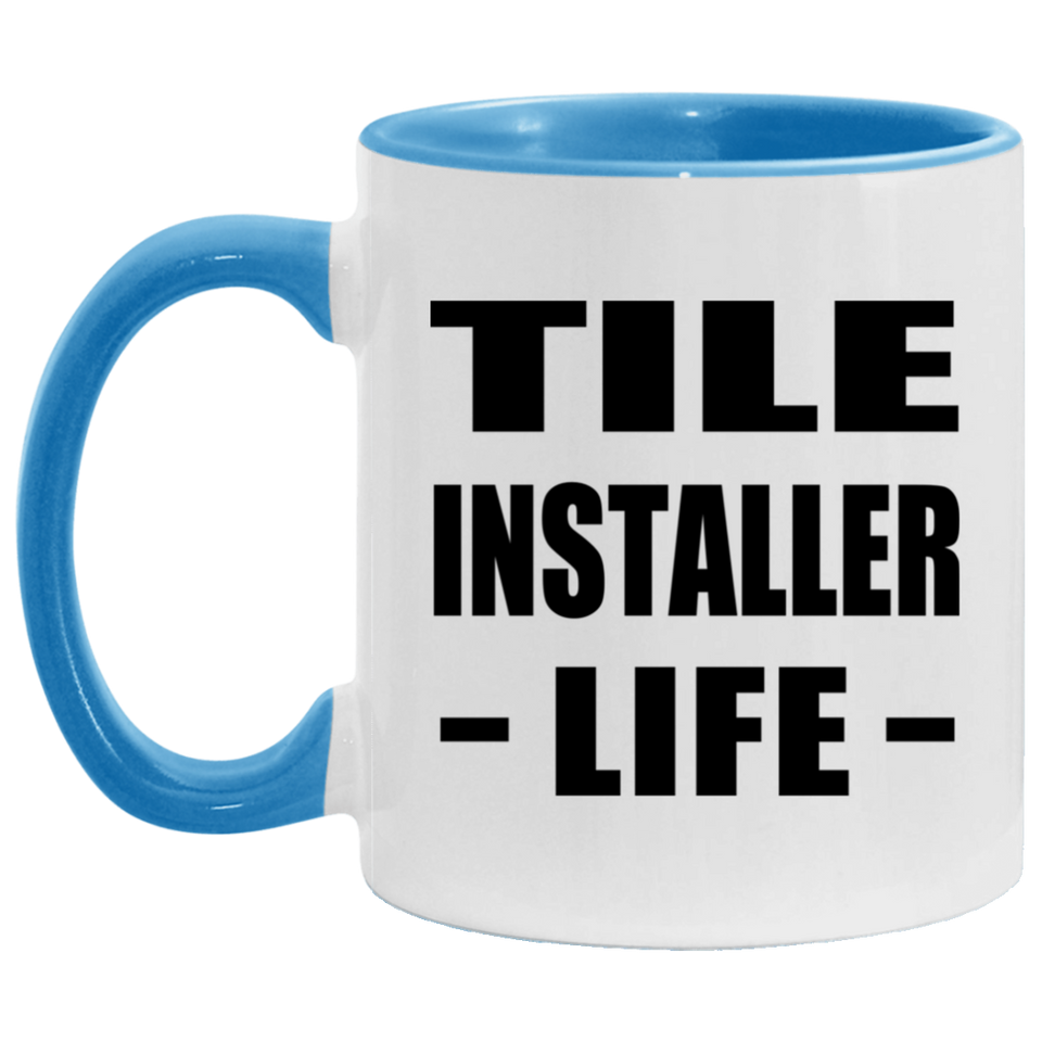 Tile Installer Life - 11oz Accent Mug Blue