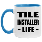 Tile Installer Life - 11oz Accent Mug Blue