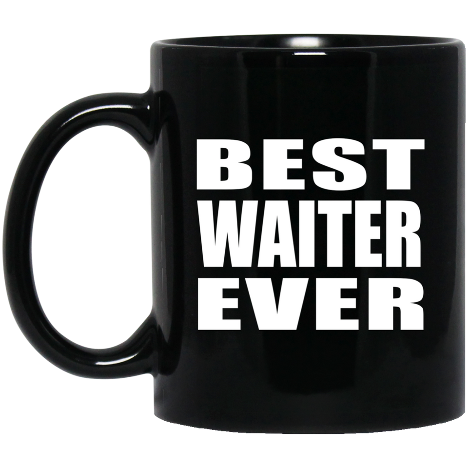 Best Waiter Ever - 11 Oz Coffee Mug Black