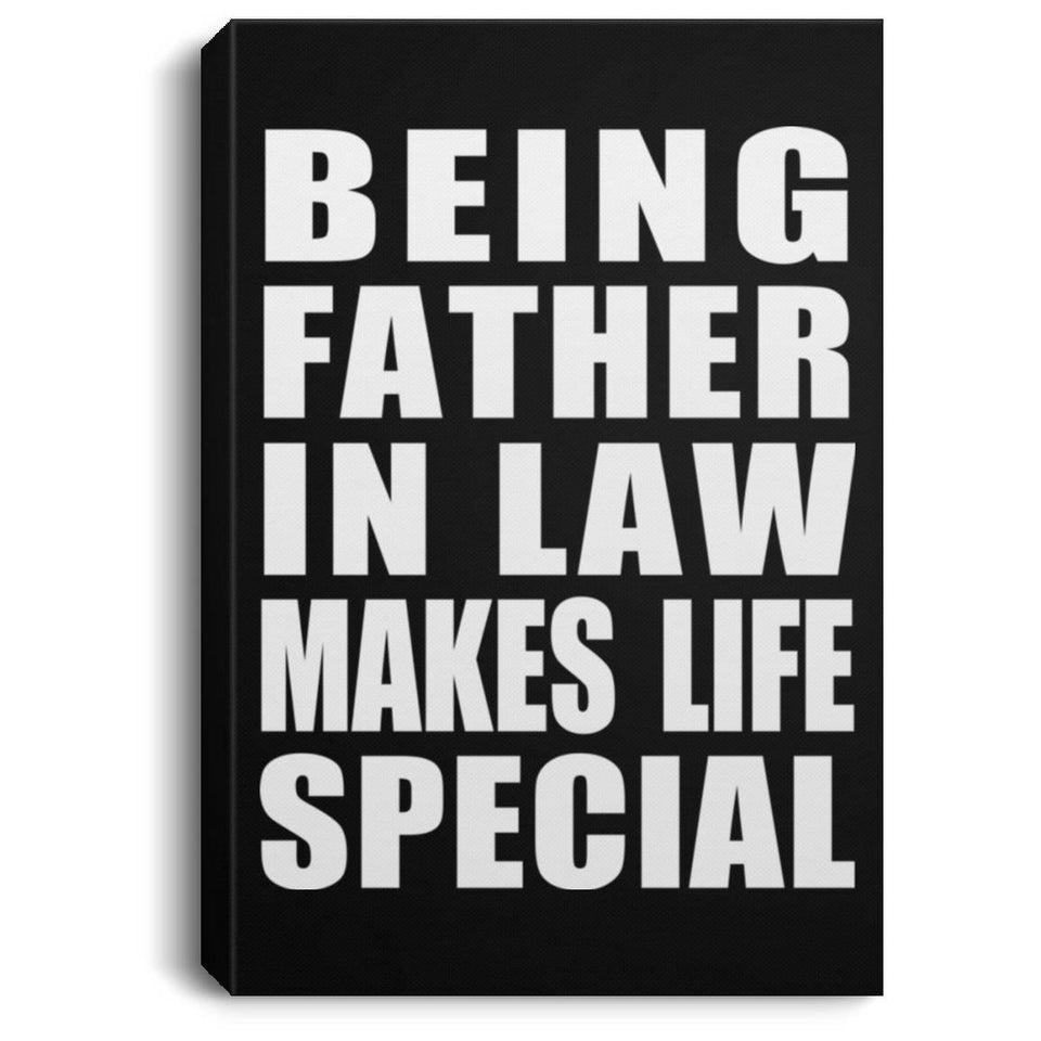 Being Father In Law Makes Life Special - Canvas Portrait