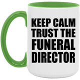 Keep Calm and Trust The Funeral Director - 15oz Accent Mug Green